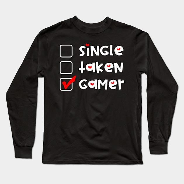 Single Taken Gamer  Funny Valentines Day Long Sleeve T-Shirt by Jas-Kei Designs